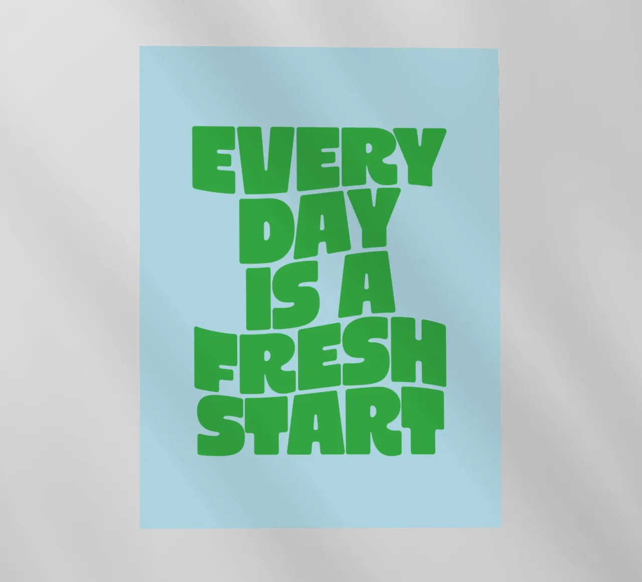 Every Day is a Fresh Start Typography Print in Green Blue backlit film by THE MOTIVATED TYPE