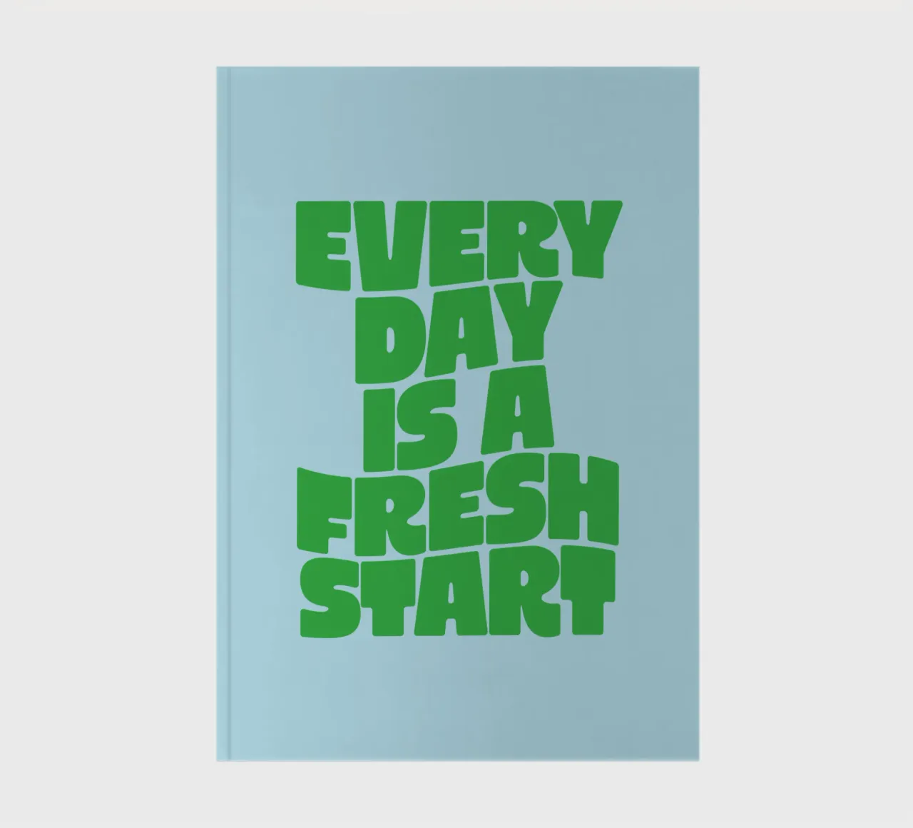 Every Day is a Fresh Start (Chaque jour est un nouveau départ) Typographie imprimée en vert et bleu carnet de notes de THE MOTIVATED TYPE
