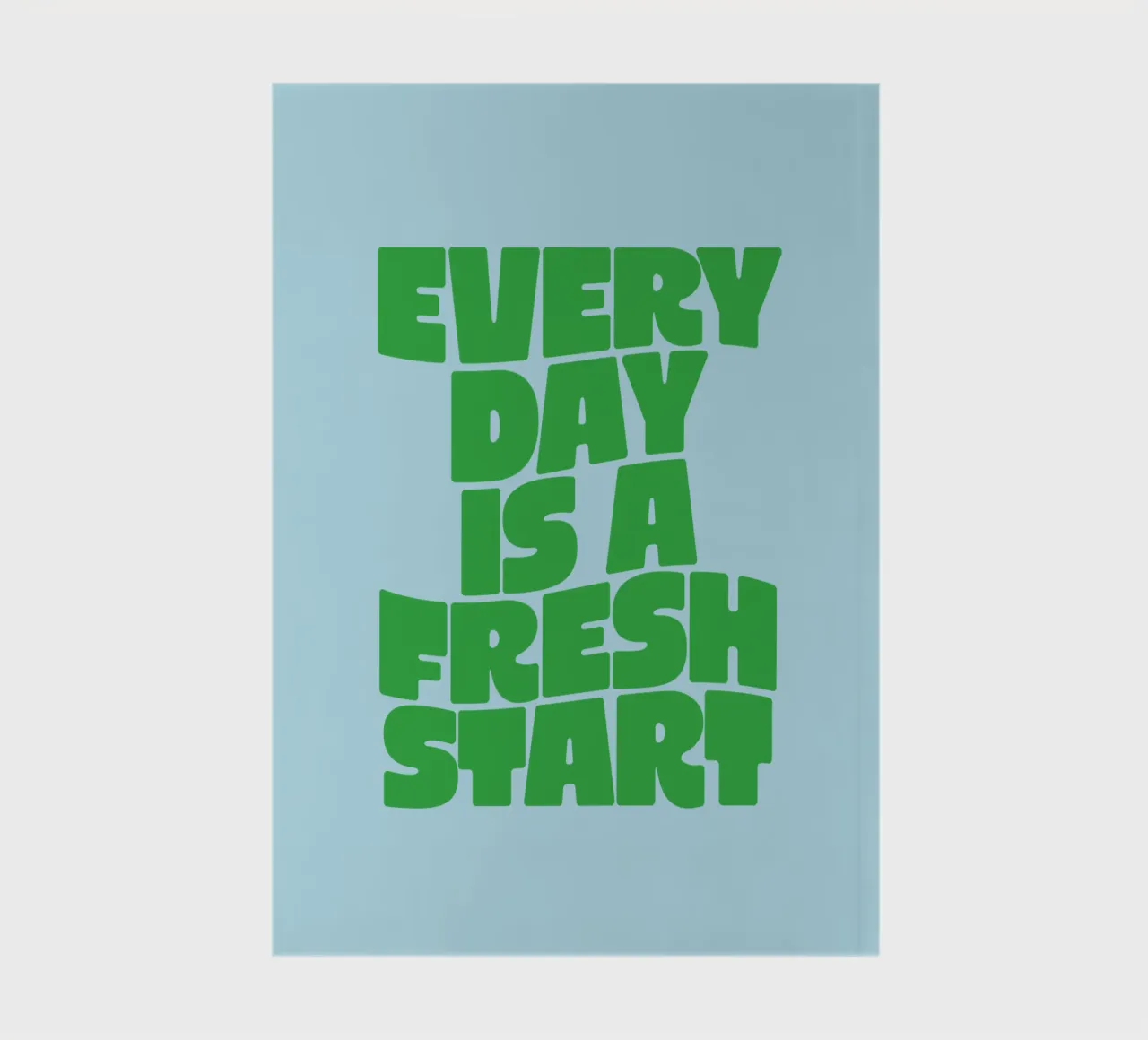 Every Day is a Fresh Start (Chaque jour est un nouveau départ) Typographie imprimée en vert et bleu carnet de notes de THE MOTIVATED TYPE