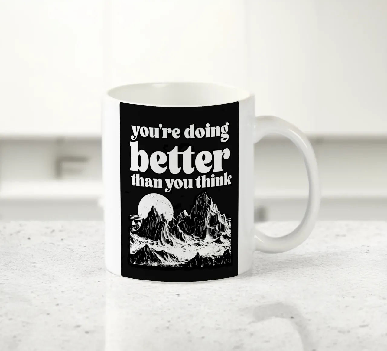 You're Doing Better Than You Think ceramic mug by inspirational quote