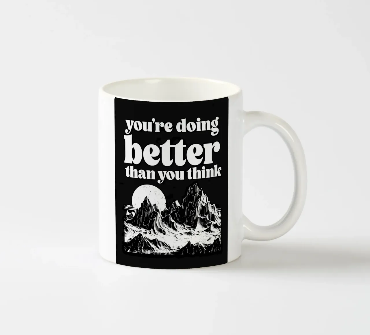You're Doing Better Than You Think ceramic mug by inspirational quote