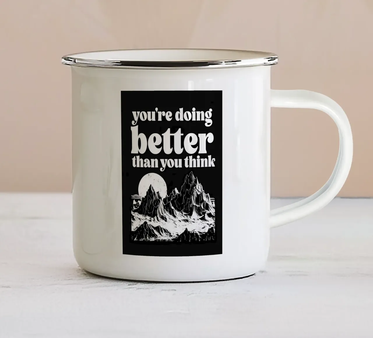 You're Doing Better Than You Think enamel mug by inspirational quote