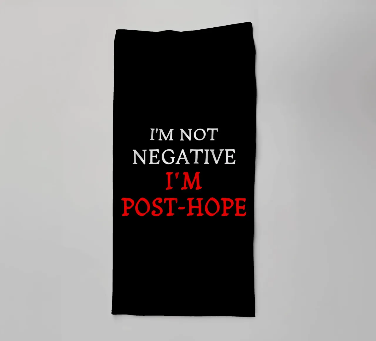 I'm Not Negative, I'm Post-Hope Sarcasm Dark Humor towel by sillyindustries
