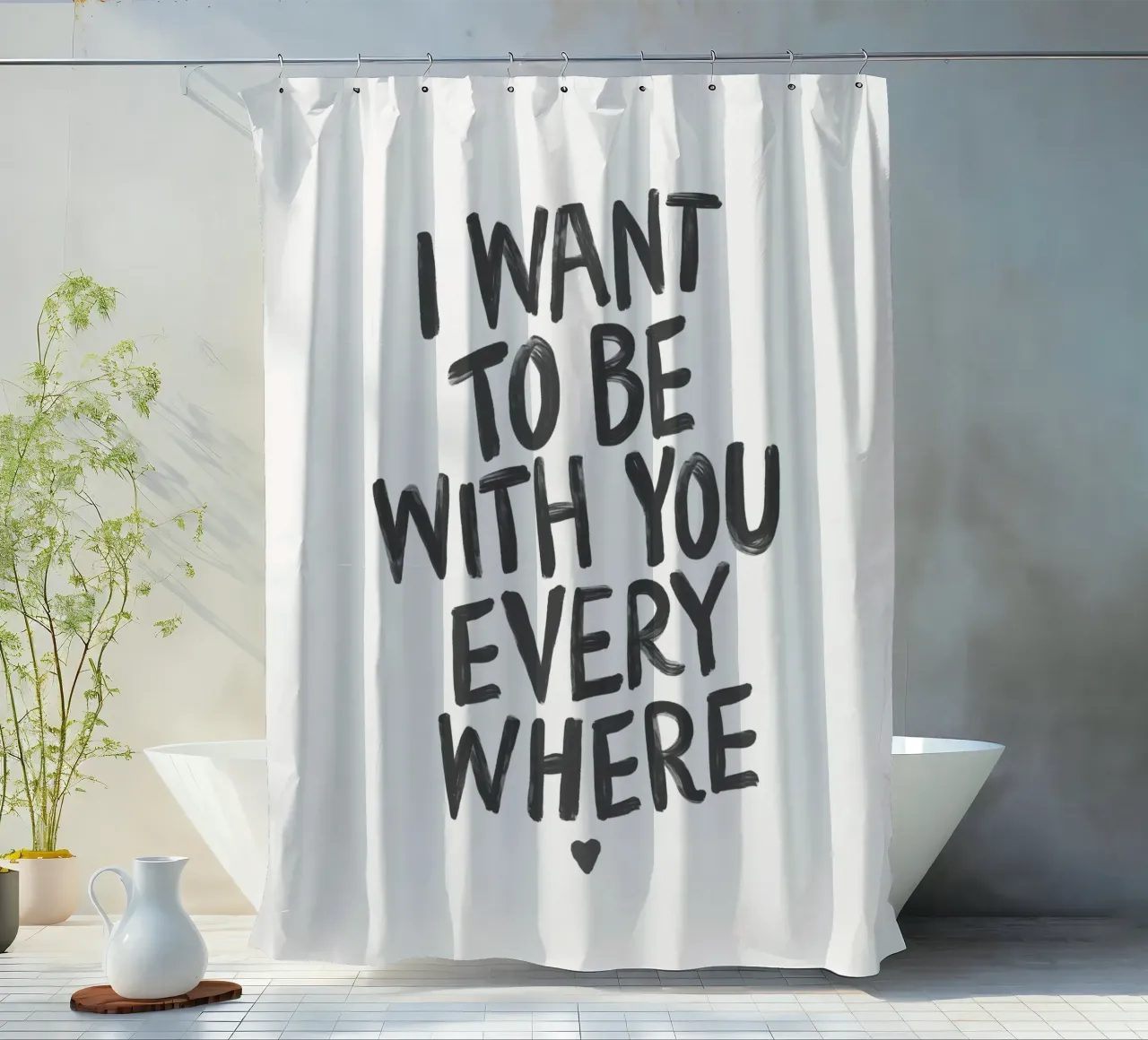 I Want to Be With You Everywhere Typography in Black White shower curtain by THE MOTIVATED TYPE