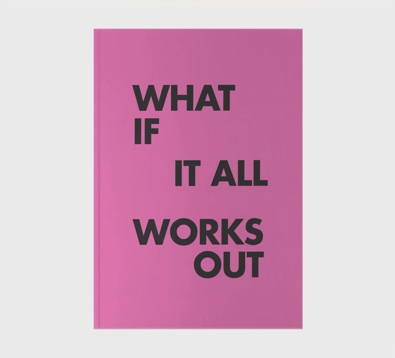 What If It All Works Out Pink Inspirational Typography Print notebook by THE MOTIVATED TYPE