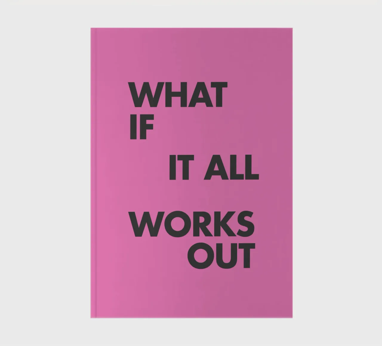 What If It All Works Out Pink Inspirational Typography Print notebook by THE MOTIVATED TYPE