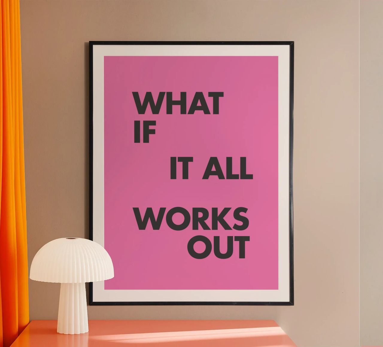 What If It All Works Out Pink Inspirational Typography Print poster by THE MOTIVATED TYPE
