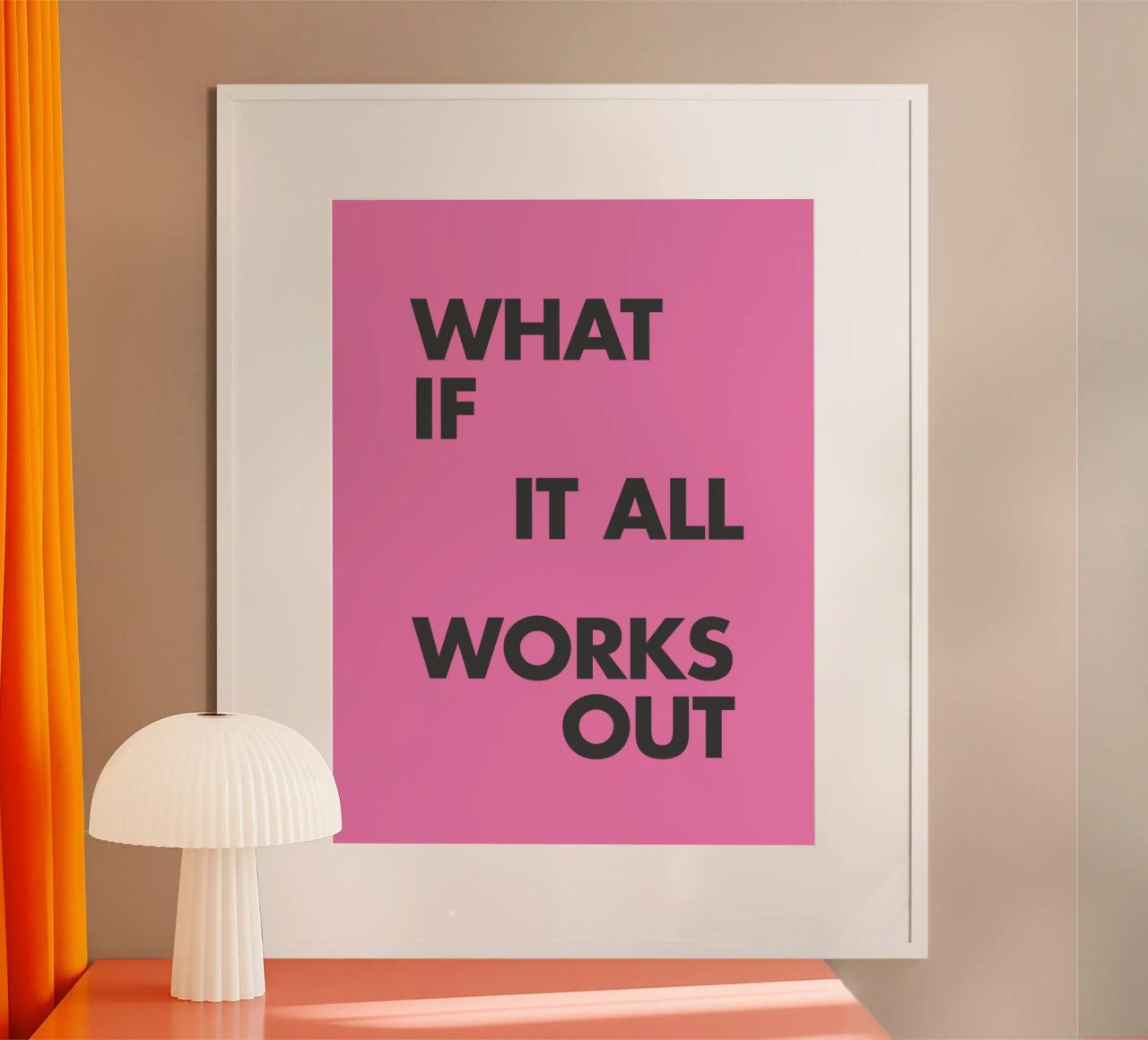 What If It All Works Out Pink Inspirational Typography Print poster by THE MOTIVATED TYPE