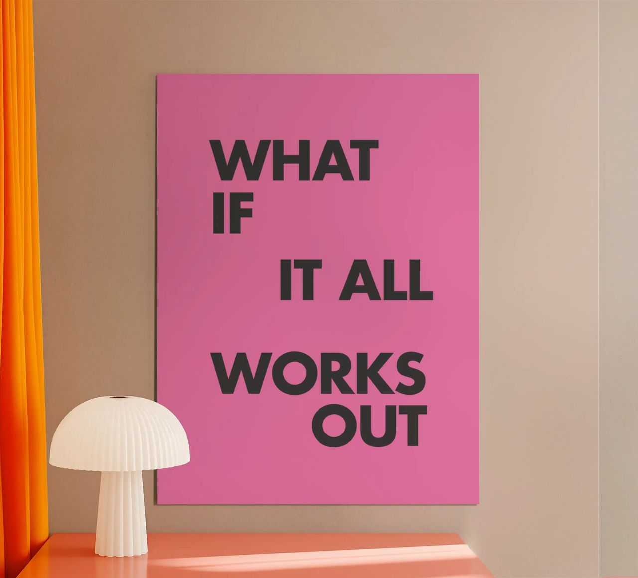 What If It All Works Out Pink Inspirational Typography Print poster by THE MOTIVATED TYPE