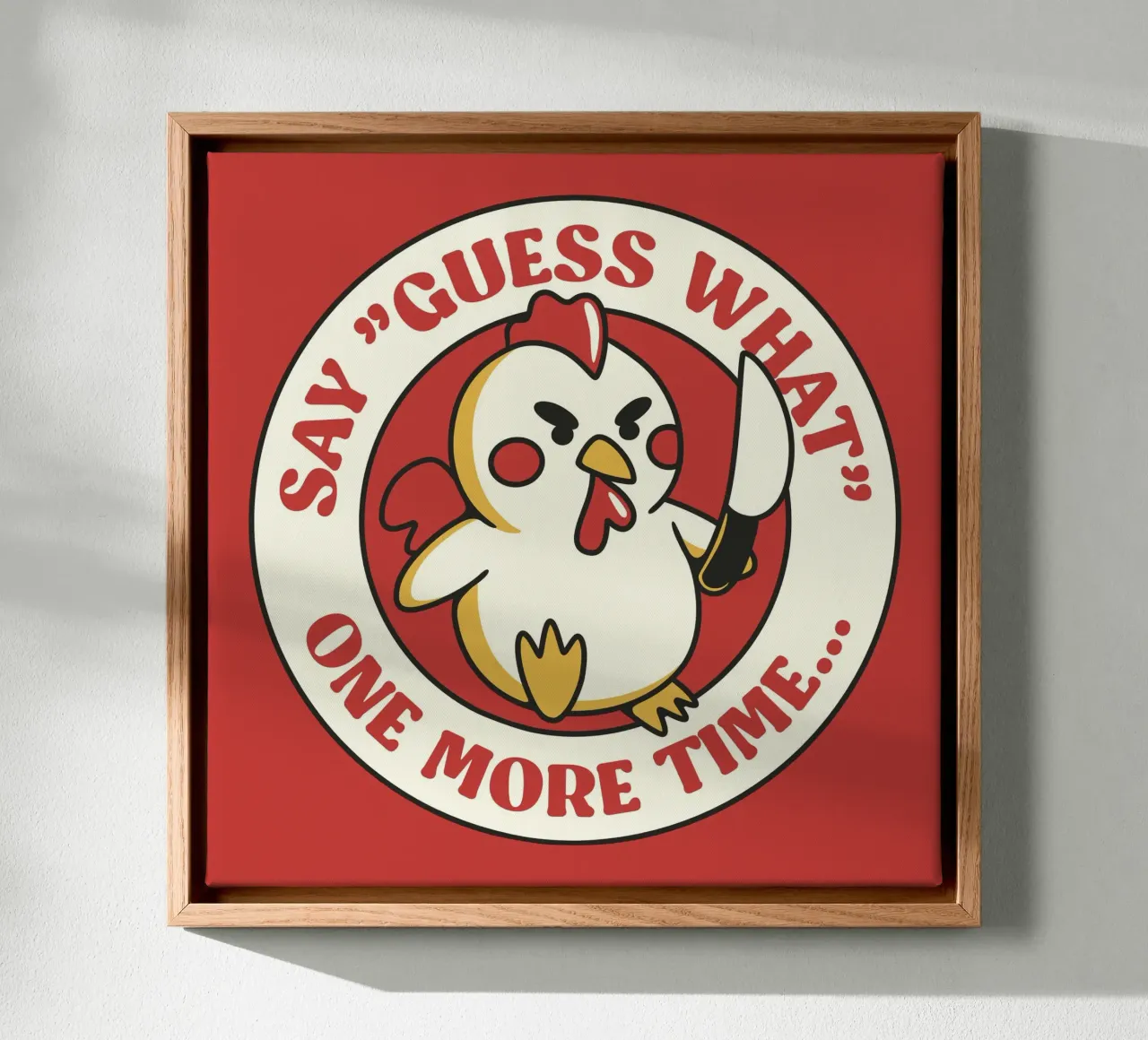 Say Guess What One More Time canvas with Floater frame by Tobe Fonseca