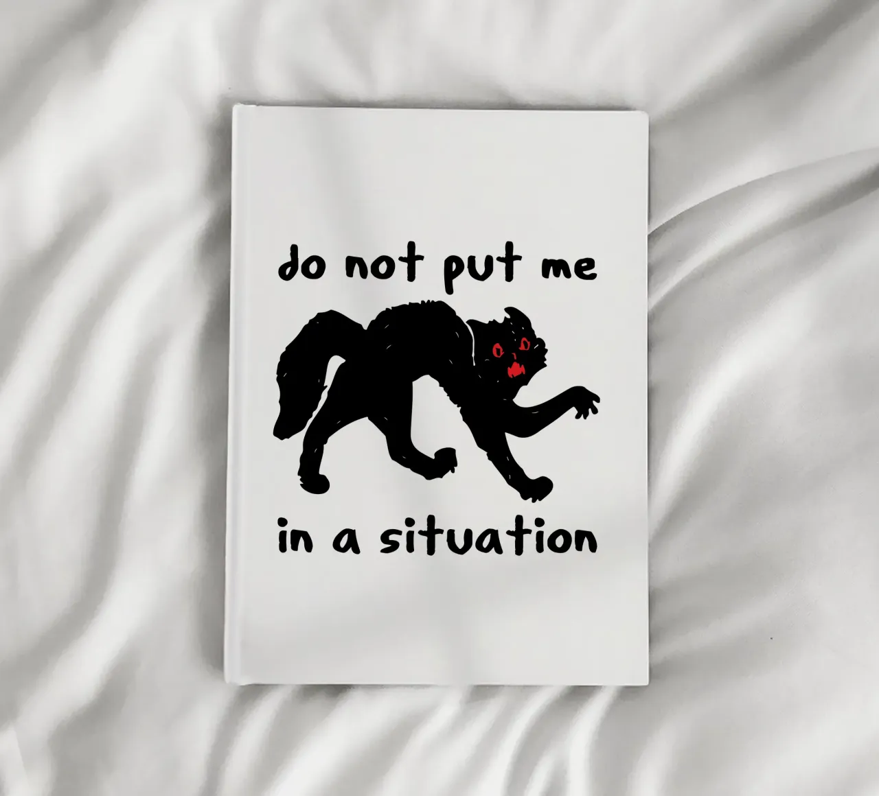 Do Not Put Me In A Situation - Oddly Specific Meme notebook by the gondils