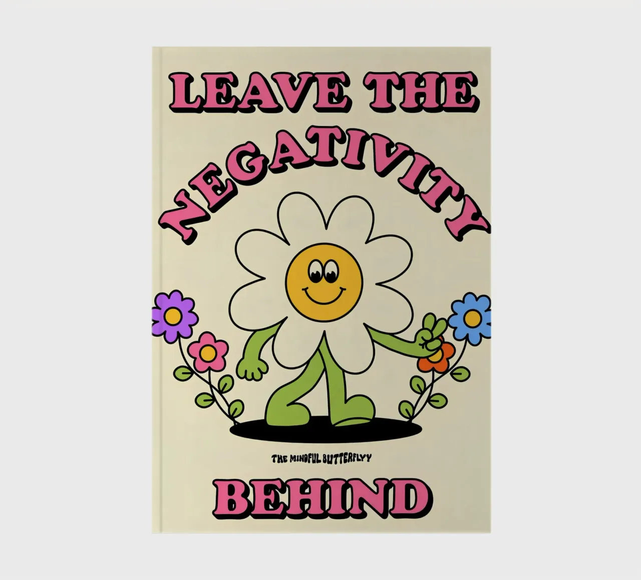 "Leave Negativity Behind": Retro Flower Art, Positive Vibes, notebook by NorwesClub