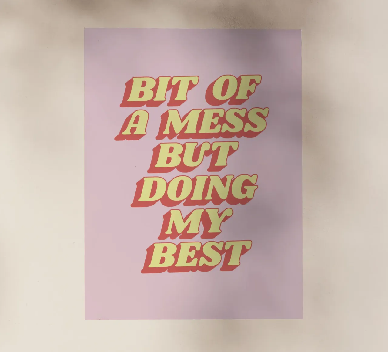 Bit of a Mess But Doing my Best Sassy Typografie Drucken Rosa Backlit Folie von THE MOTIVATED TYPE