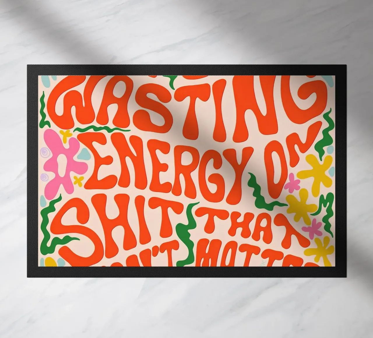 "Hör auf, Energie zu verschwenden" Kelli Laderer - Bold Affirmation Art Fußmatte von NorwesClub