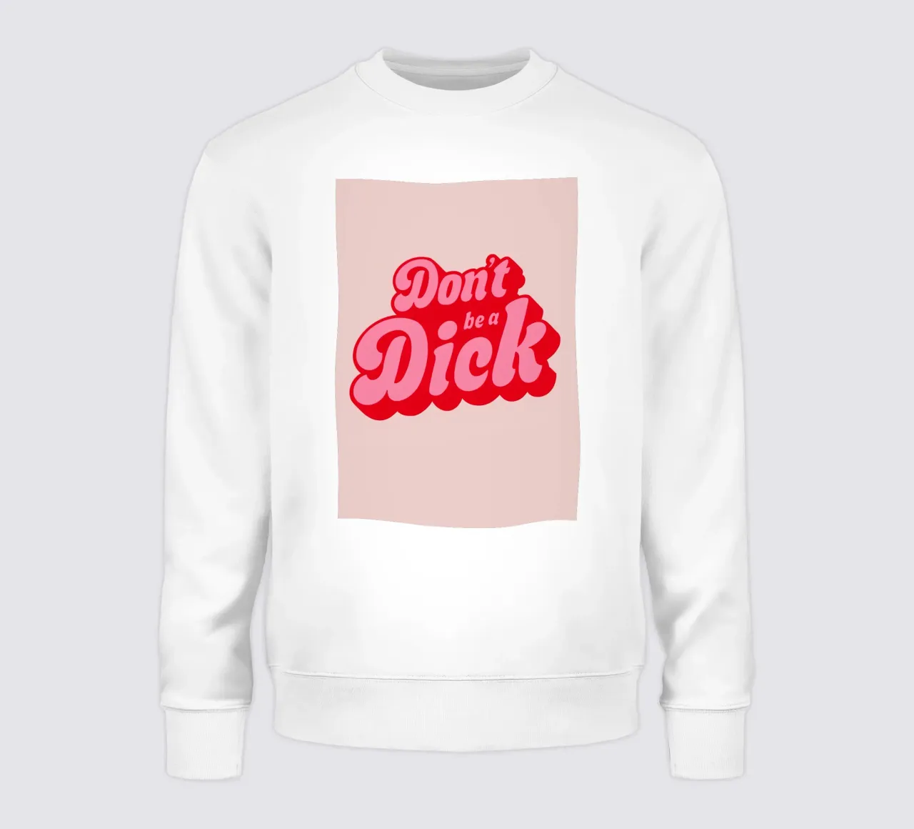 "Don't Be a Dick" Bold Retro Typography Pink Statement Print sweatshirt by NorwesClub