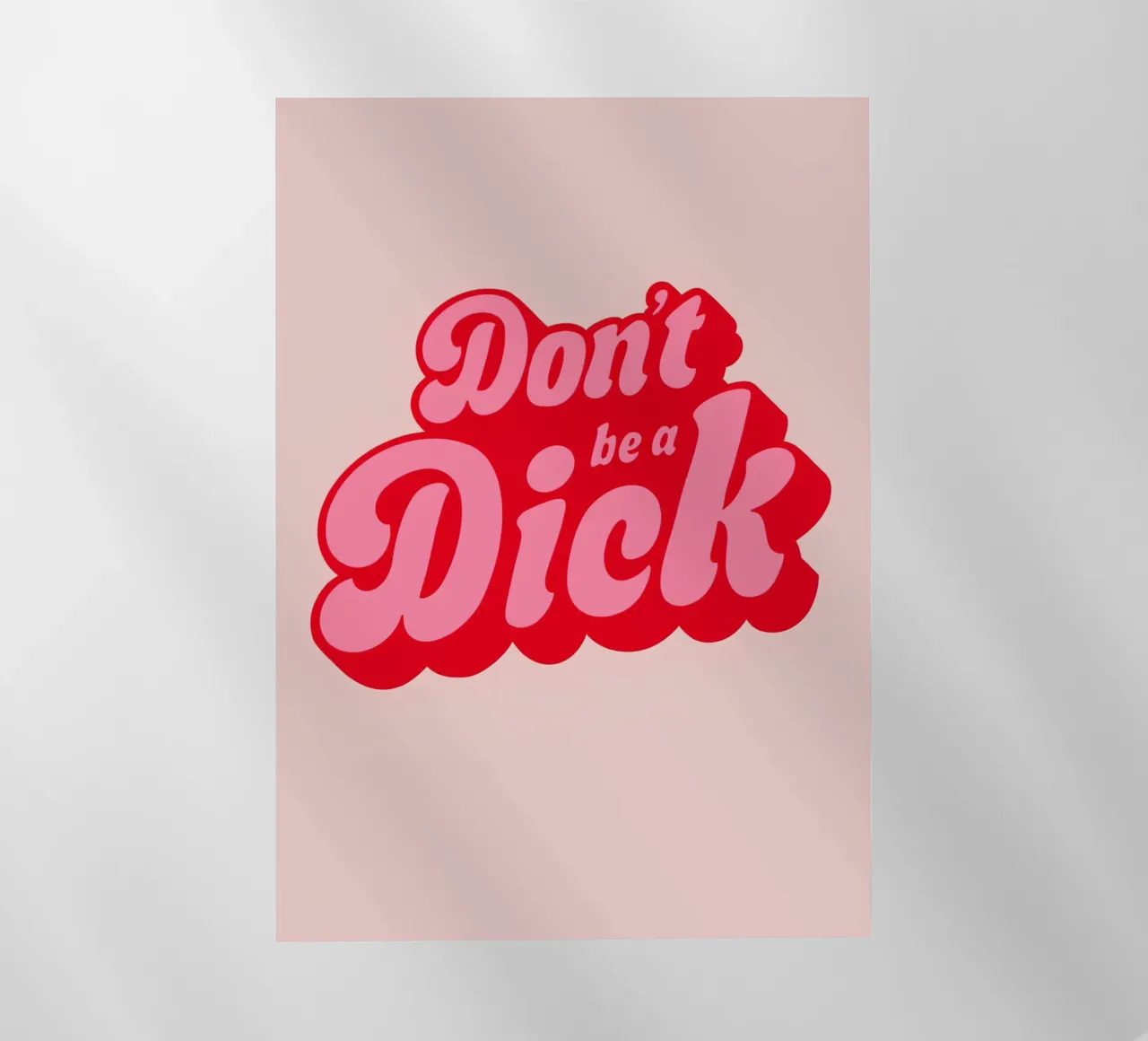 Stampa di una dichiarazione rosa con caratteri tipografici retrò in grassetto: "Don't Be a Dick". pellicola backlit da NorwesClub