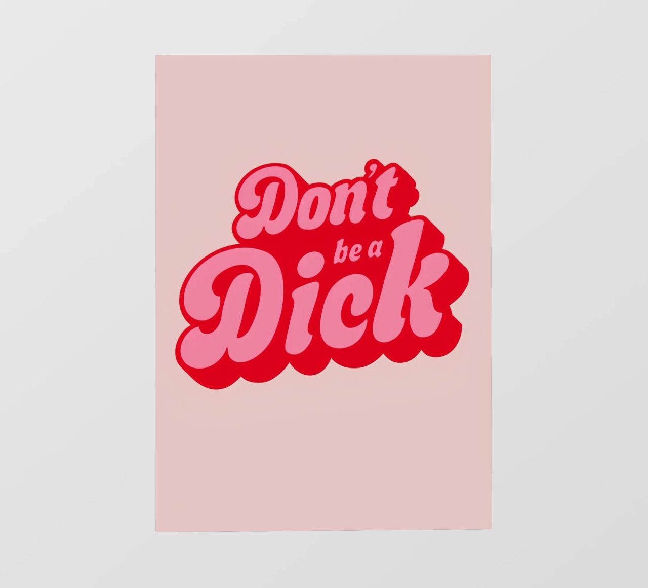 Stampa di una dichiarazione rosa con caratteri tipografici retrò in grassetto: "Don't Be a Dick". pellicola backlit da NorwesClub