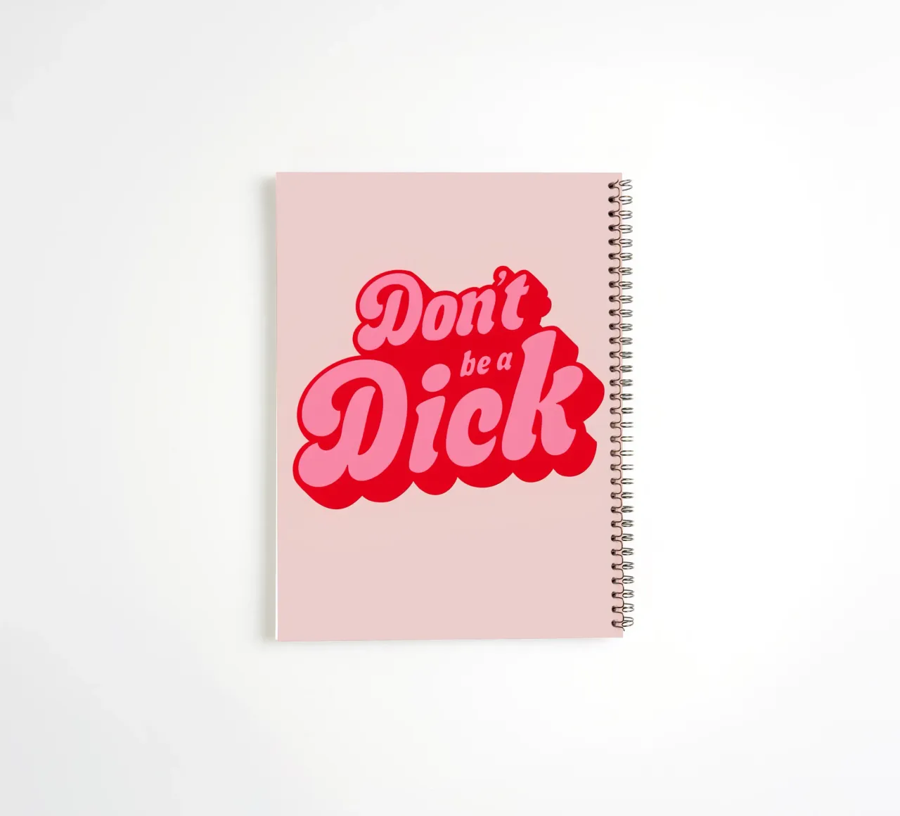 "Don't Be a Dick" Bold Retro Typography Pink Statement Print spiral notebook by NorwesClub