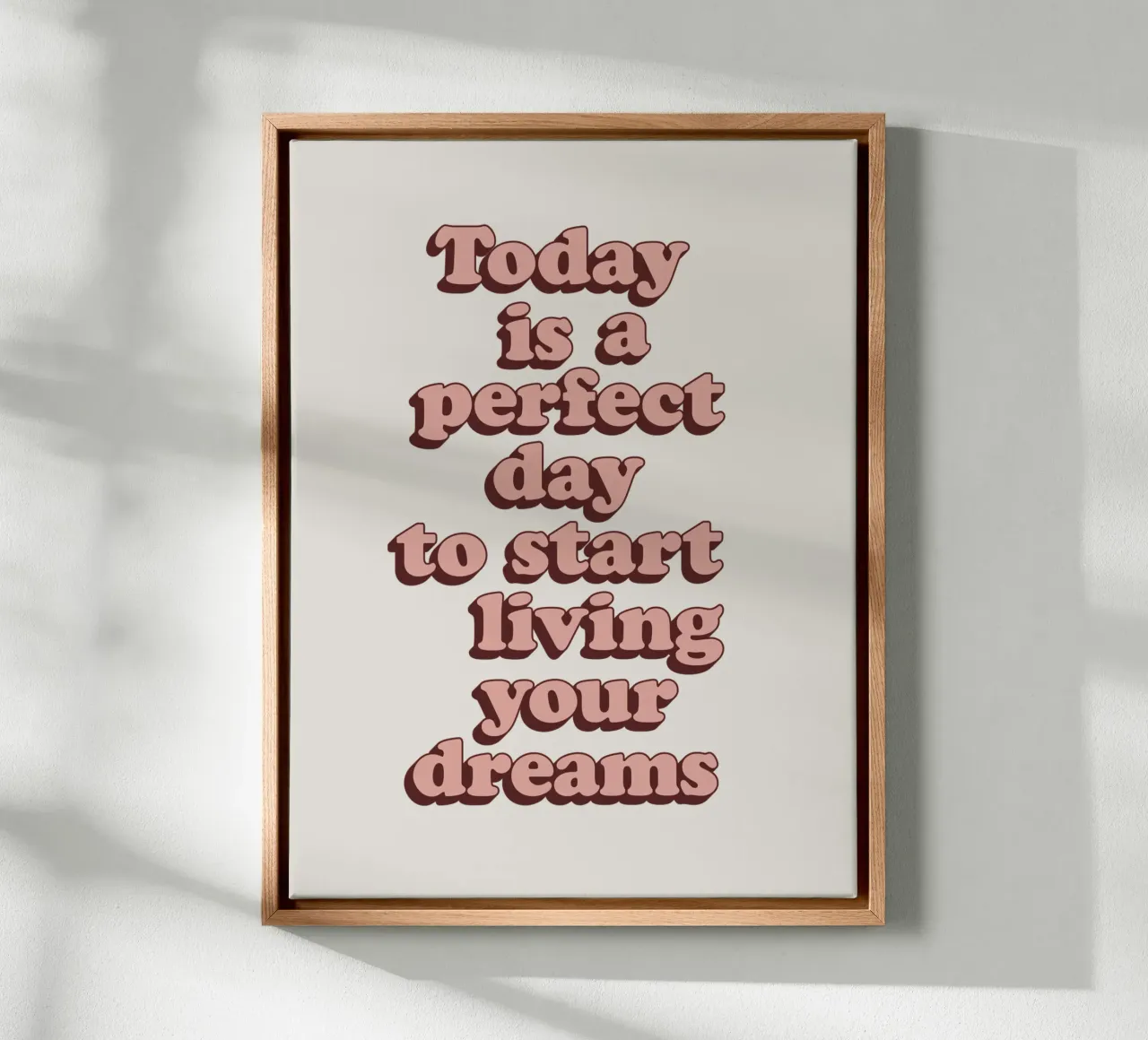 Oggi è il giorno perfetto per iniziare a vivere i propri sogni tela con Cornice a cassetta da THE MOTIVATED TYPE