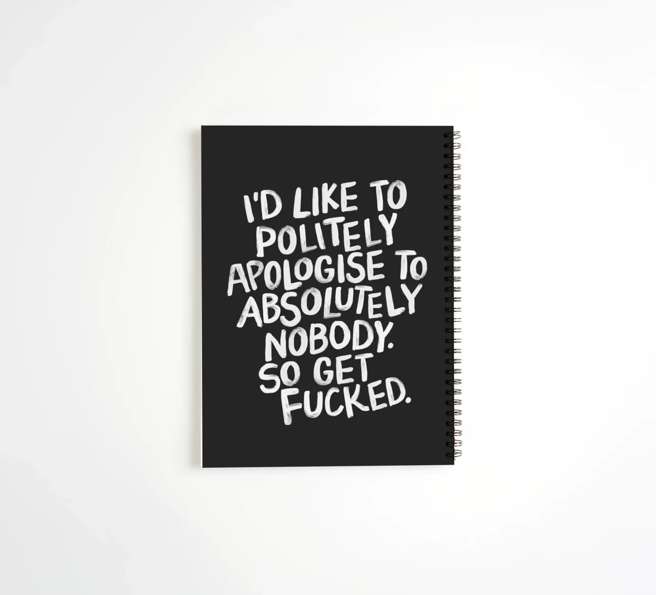 J'aimerais m'excuser poliment auprès d'absolument personne Imprimer carnet à spirale de THE MOTIVATED TYPE