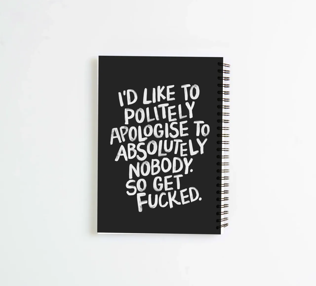 J'aimerais m'excuser poliment auprès d'absolument personne Imprimer carnet à spirale de THE MOTIVATED TYPE