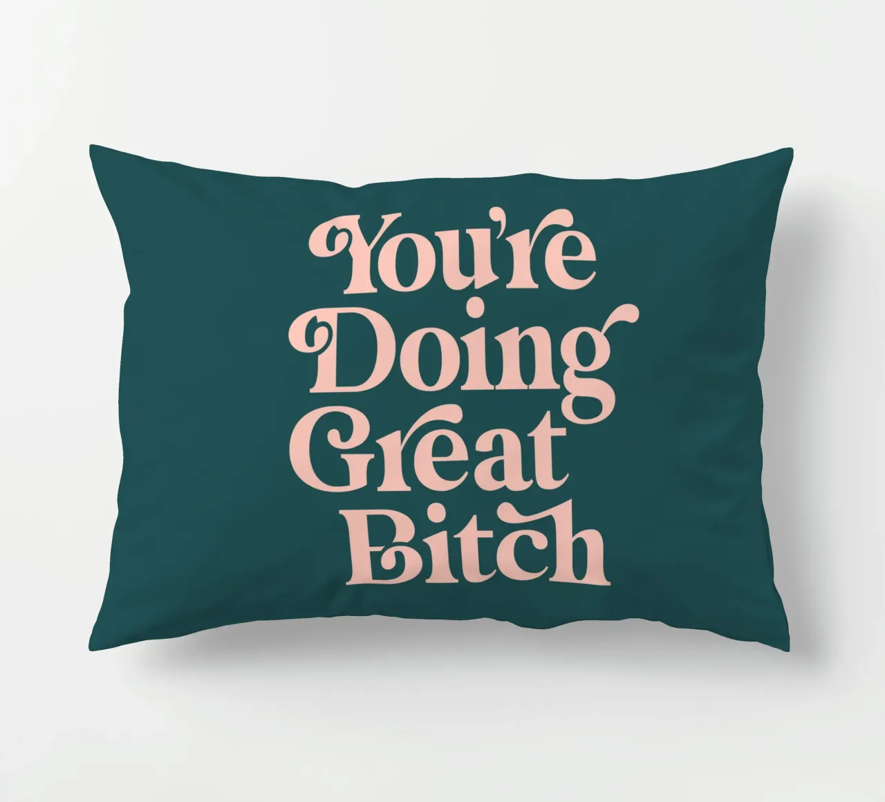 You're Doing Great Bitch Sassy Typography Print Peach Green decorative cushion by THE MOTIVATED TYPE
