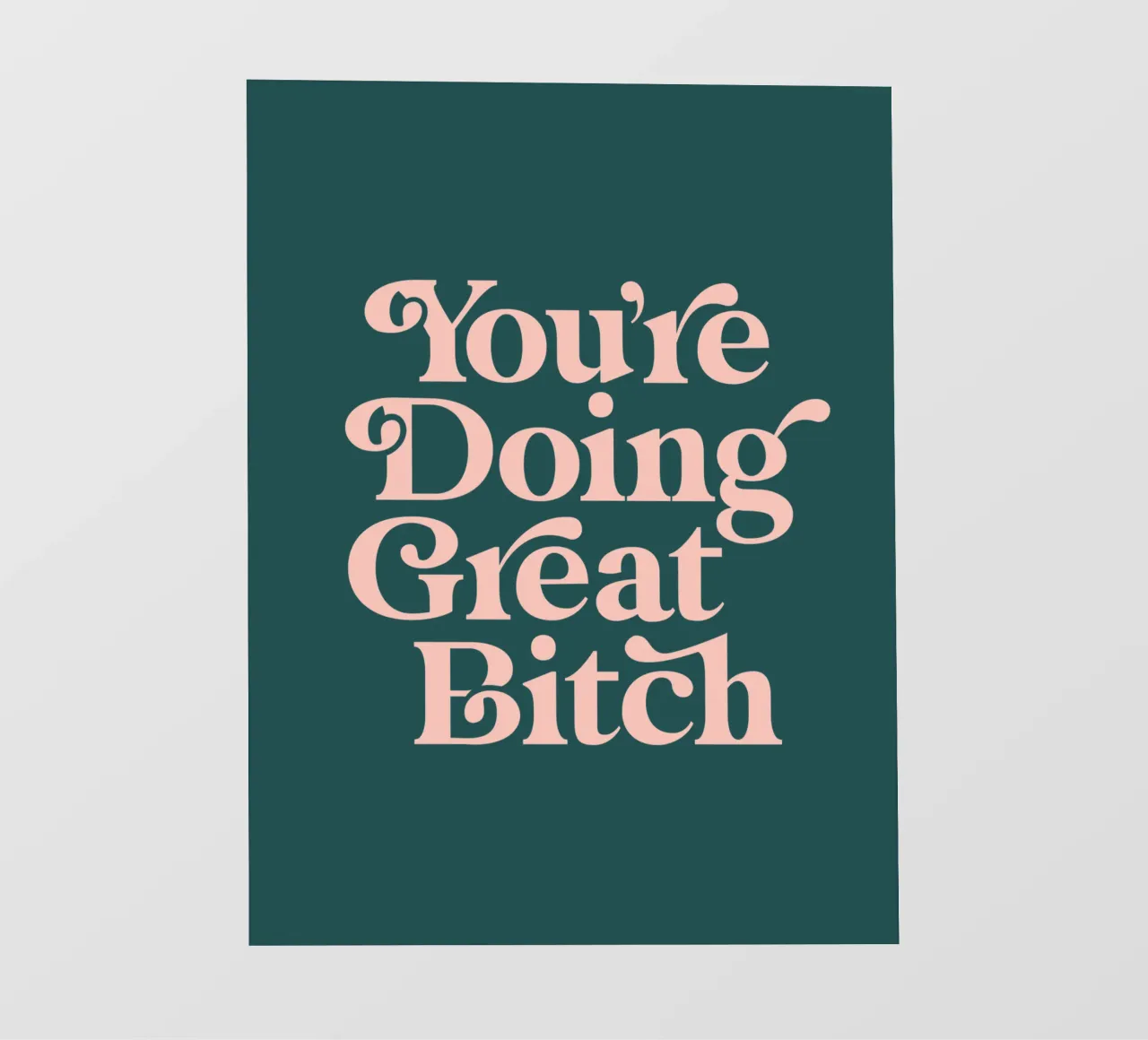 You're Doing Great Bitch Sassy Typography Print Verde pesca pellicola backlit da THE MOTIVATED TYPE
