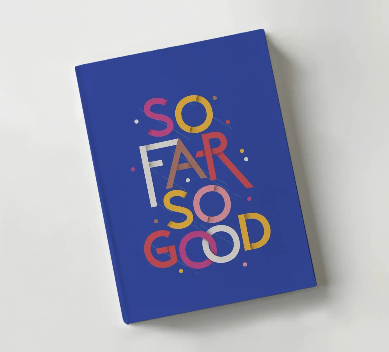 So Far So Good – Vibrant Quote Poster notebook by showmemars