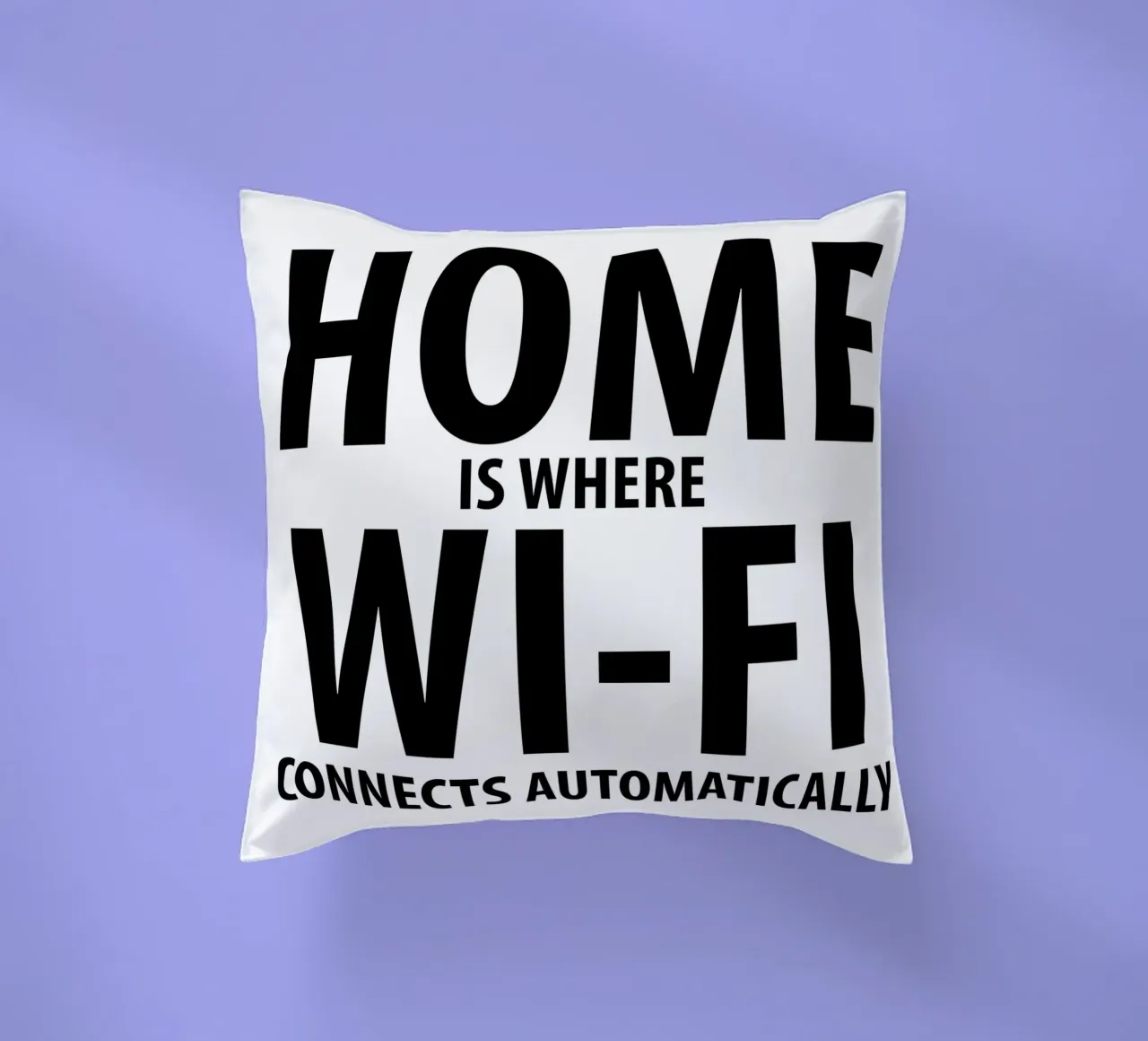 Home Is Where Wi-Fi Connects Automatically | Sinnspruch cuscino da Autofocus