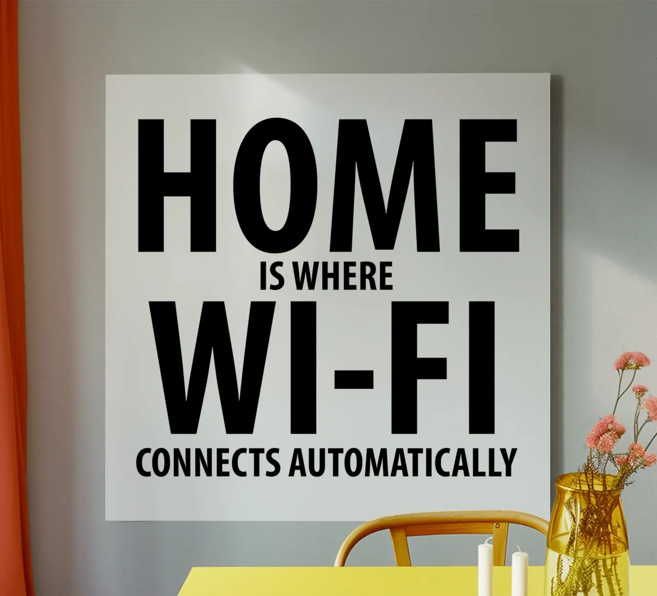 Home Is Where Wi-Fi Connects Automatically | Sinnspruch tela da Autofocus