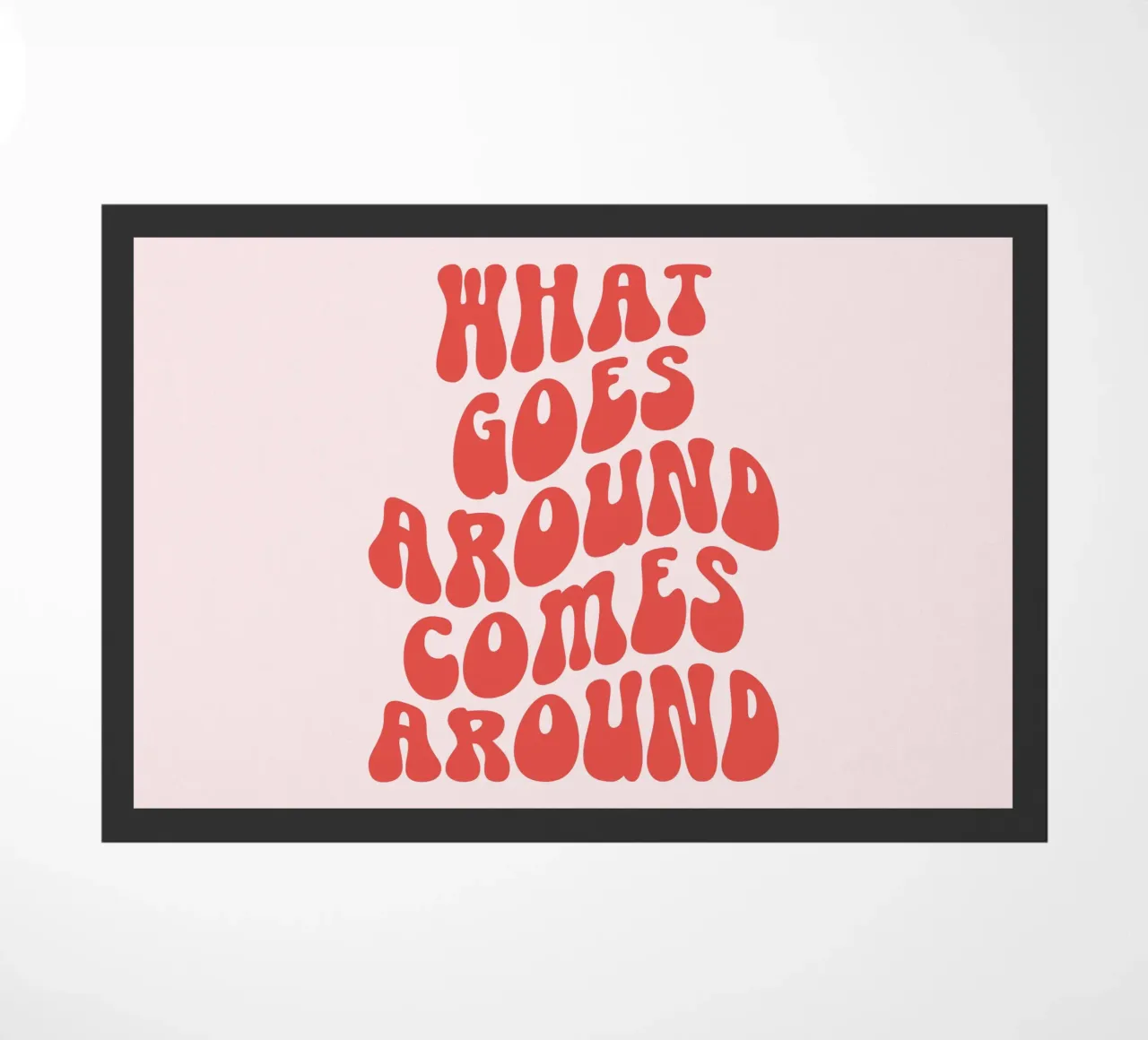 What goes around comes around quote doormat by Paigaam Studio