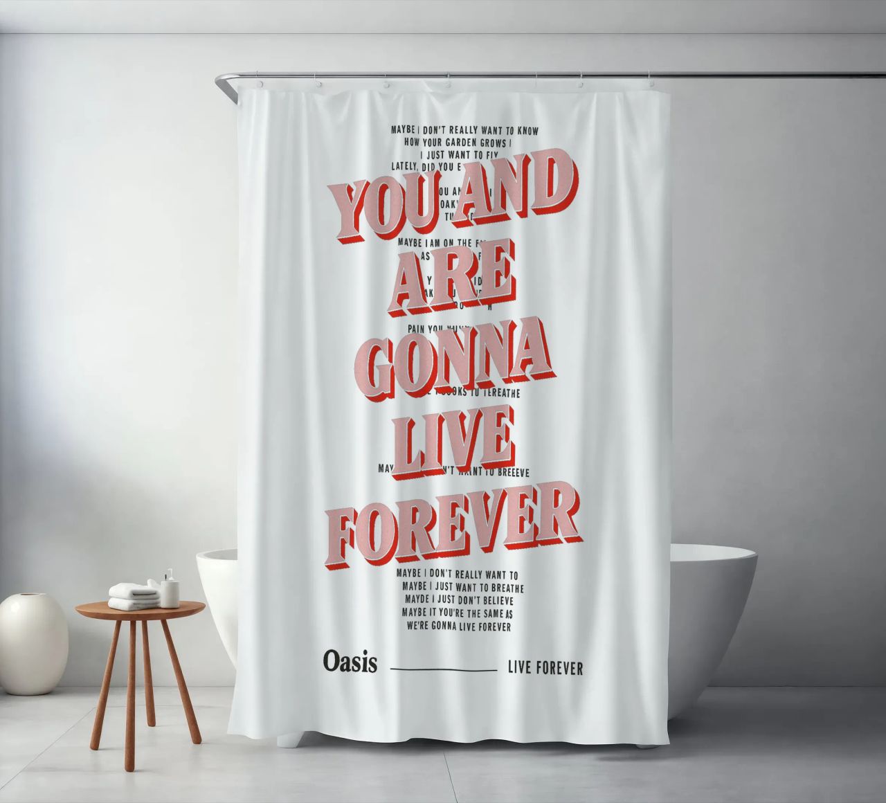 You and I Are Gonna Live Forever – Oasis tenda da doccia da Attaboy Dsgn