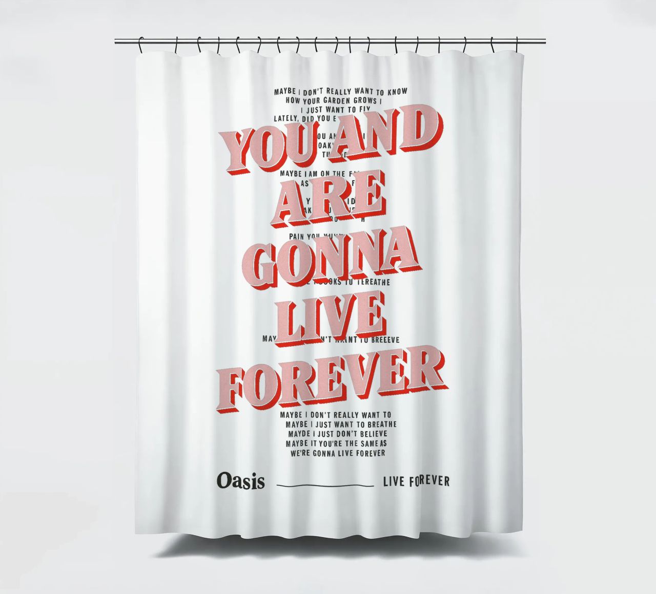 You and I Are Gonna Live Forever – Oasis tenda da doccia da Attaboy Dsgn