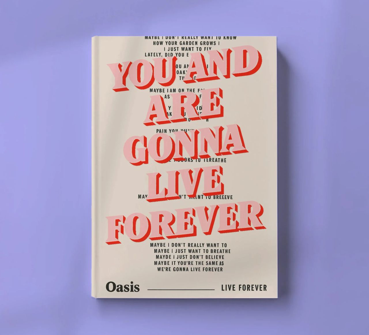 You and I Are Gonna Live Forever – Oasis notebook by Attaboy Dsgn