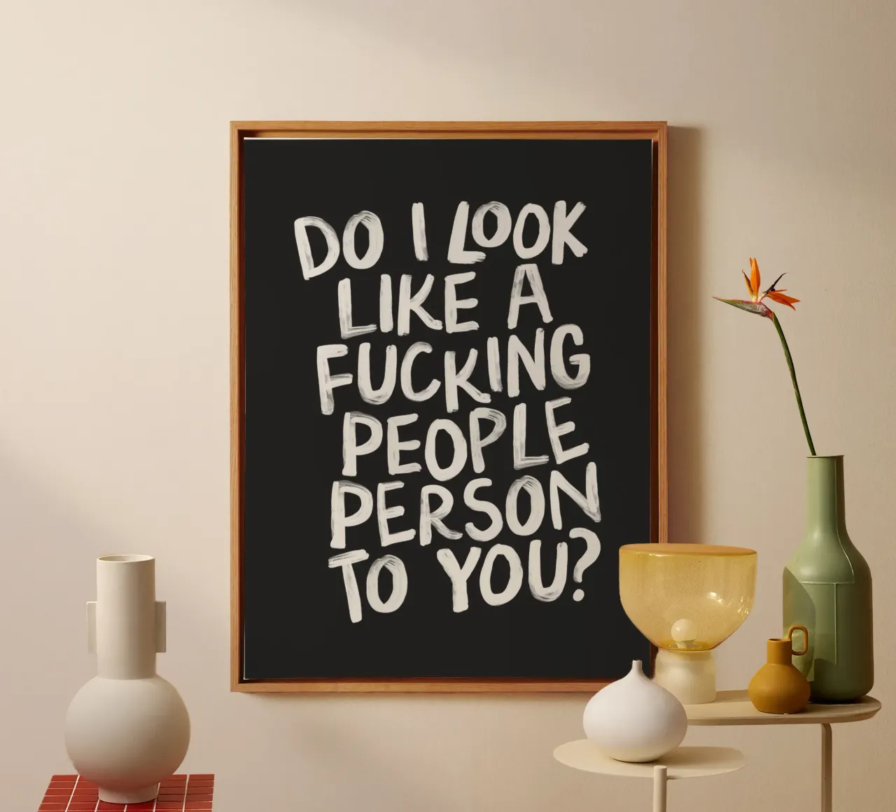 Do I Look Like a Fucking People Person to You Sassy Print canvas with Floater frame by THE MOTIVATED TYPE