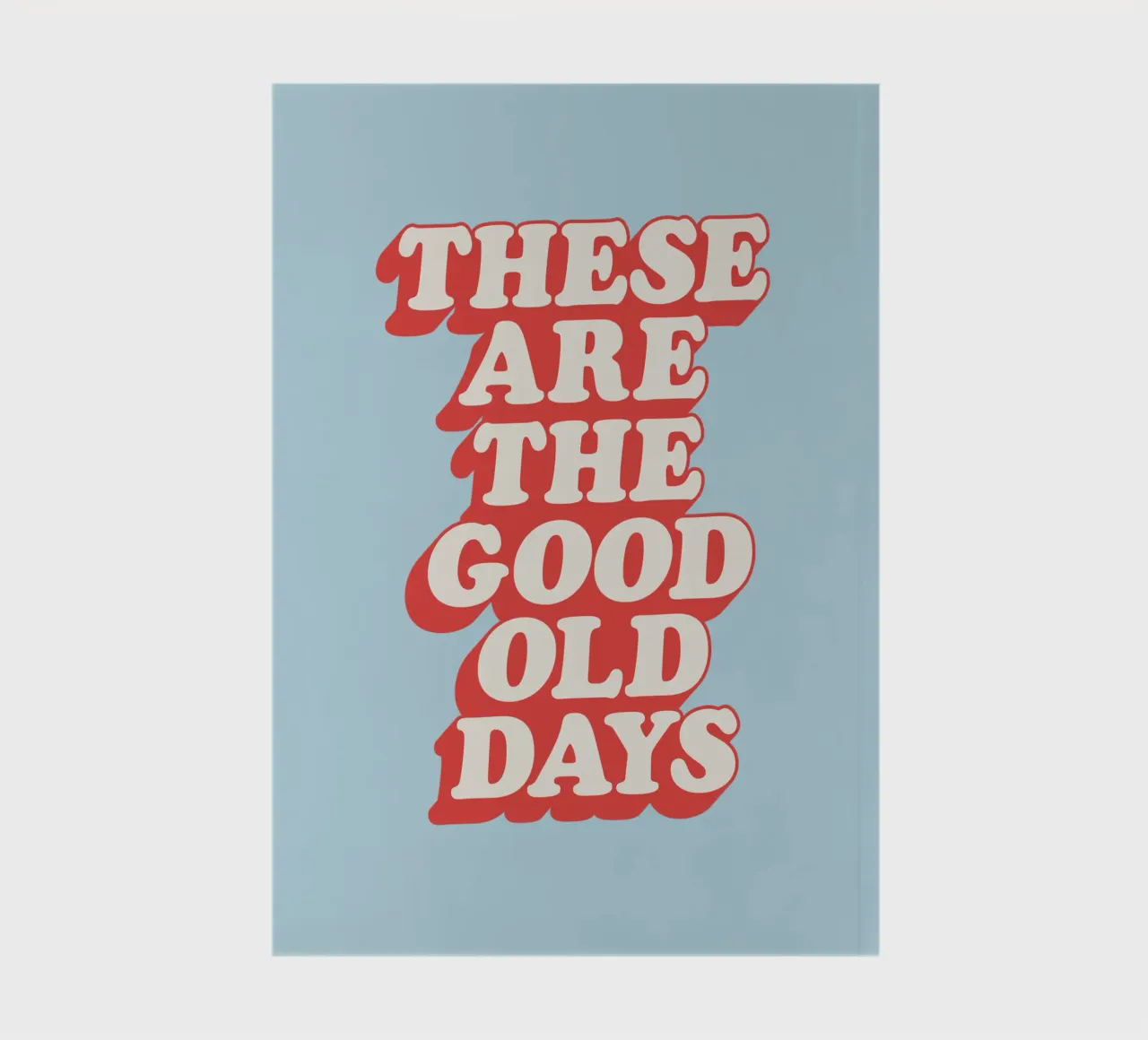 These Are The Good Old Days Typography Print Red White Blue notebook by THE MOTIVATED TYPE