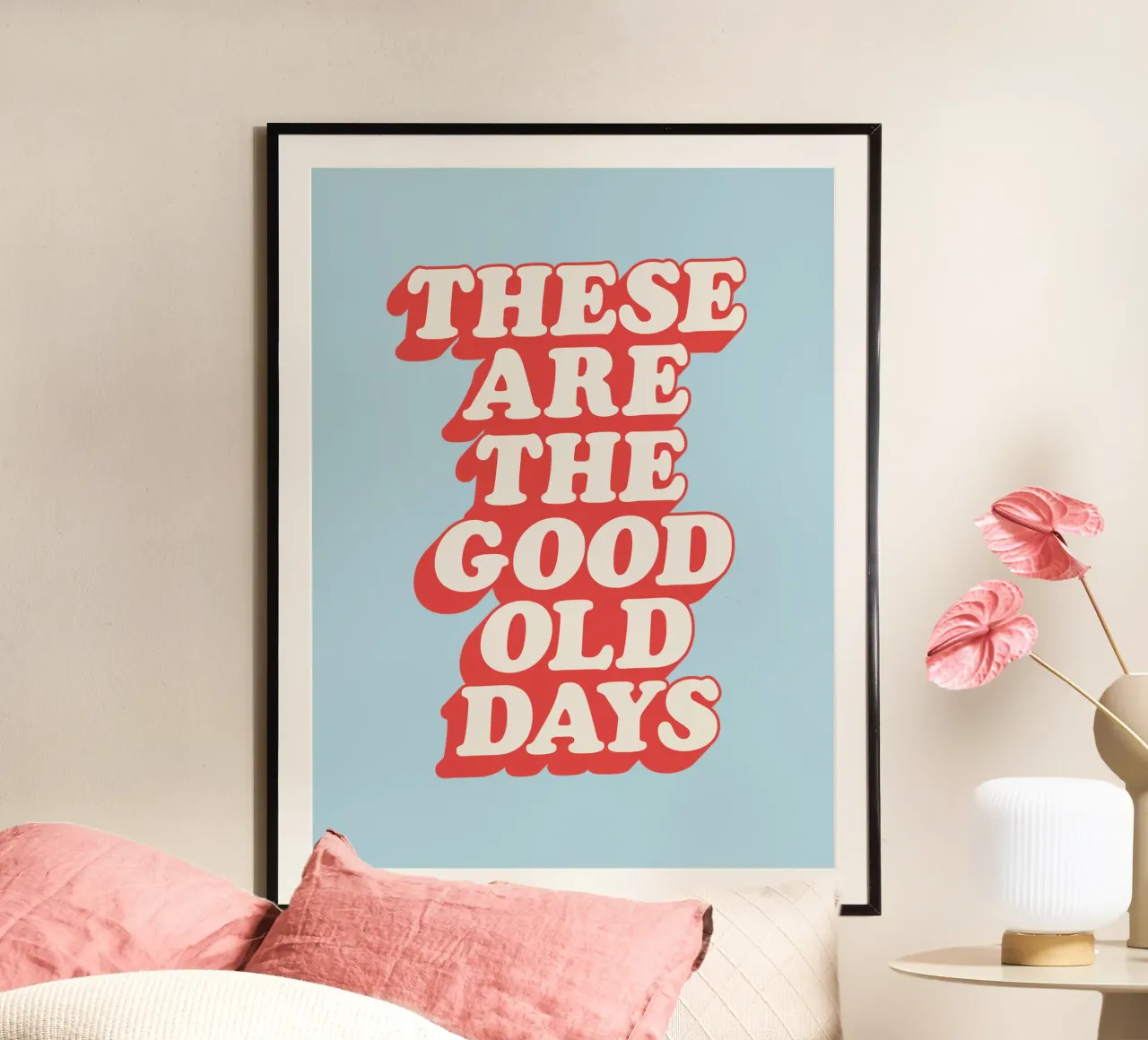 Questi sono i bei tempi andati Stampa tipografica Rosso Bianco Blu poster con telaio in alluminio da THE MOTIVATED TYPE