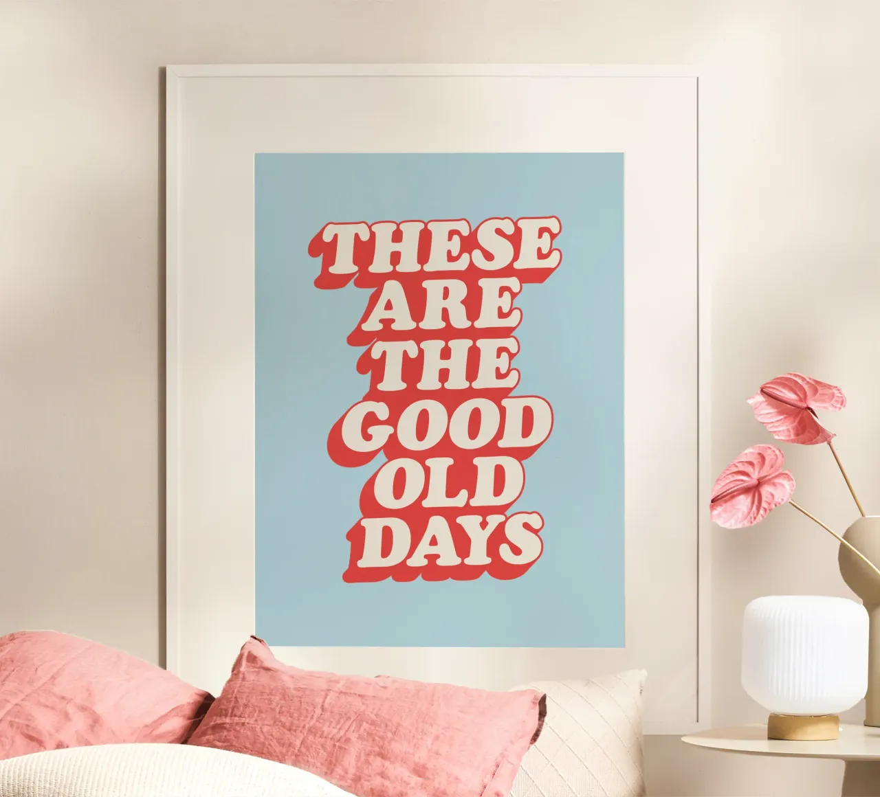 Questi sono i bei tempi andati Stampa tipografica Rosso Bianco Blu poster con telaio in alluminio da THE MOTIVATED TYPE
