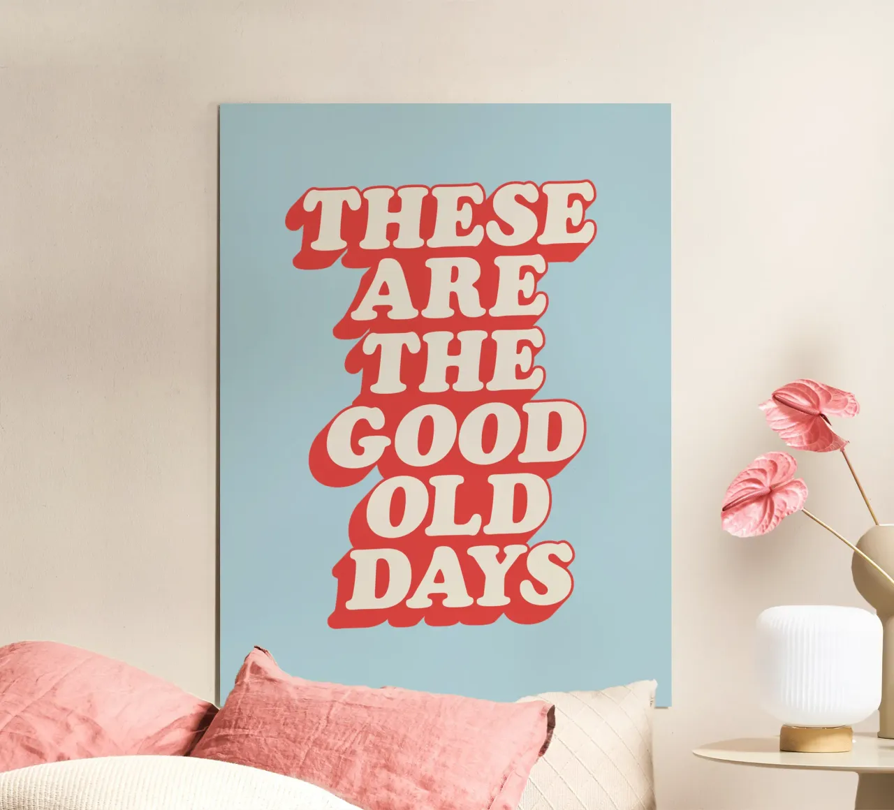 Questi sono i bei tempi andati Stampa tipografica Rosso Bianco Blu poster con telaio in alluminio da THE MOTIVATED TYPE