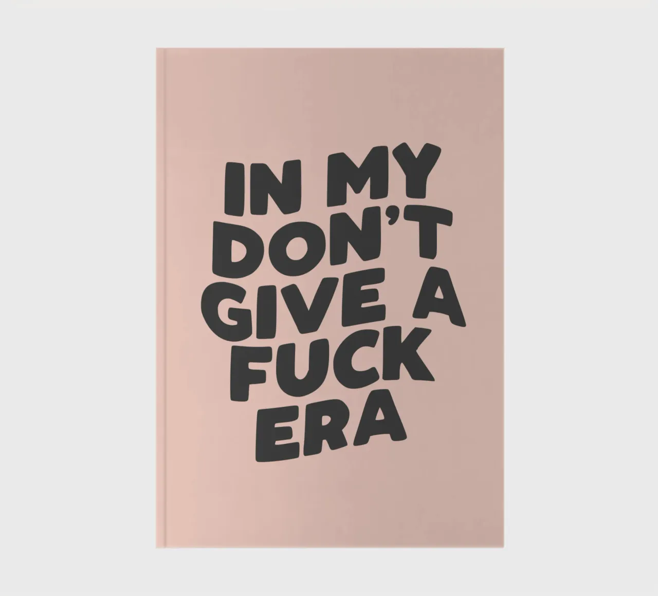 In My Don't Give a Fuck Era Sassy Typography Print in Peach notebook by THE MOTIVATED TYPE