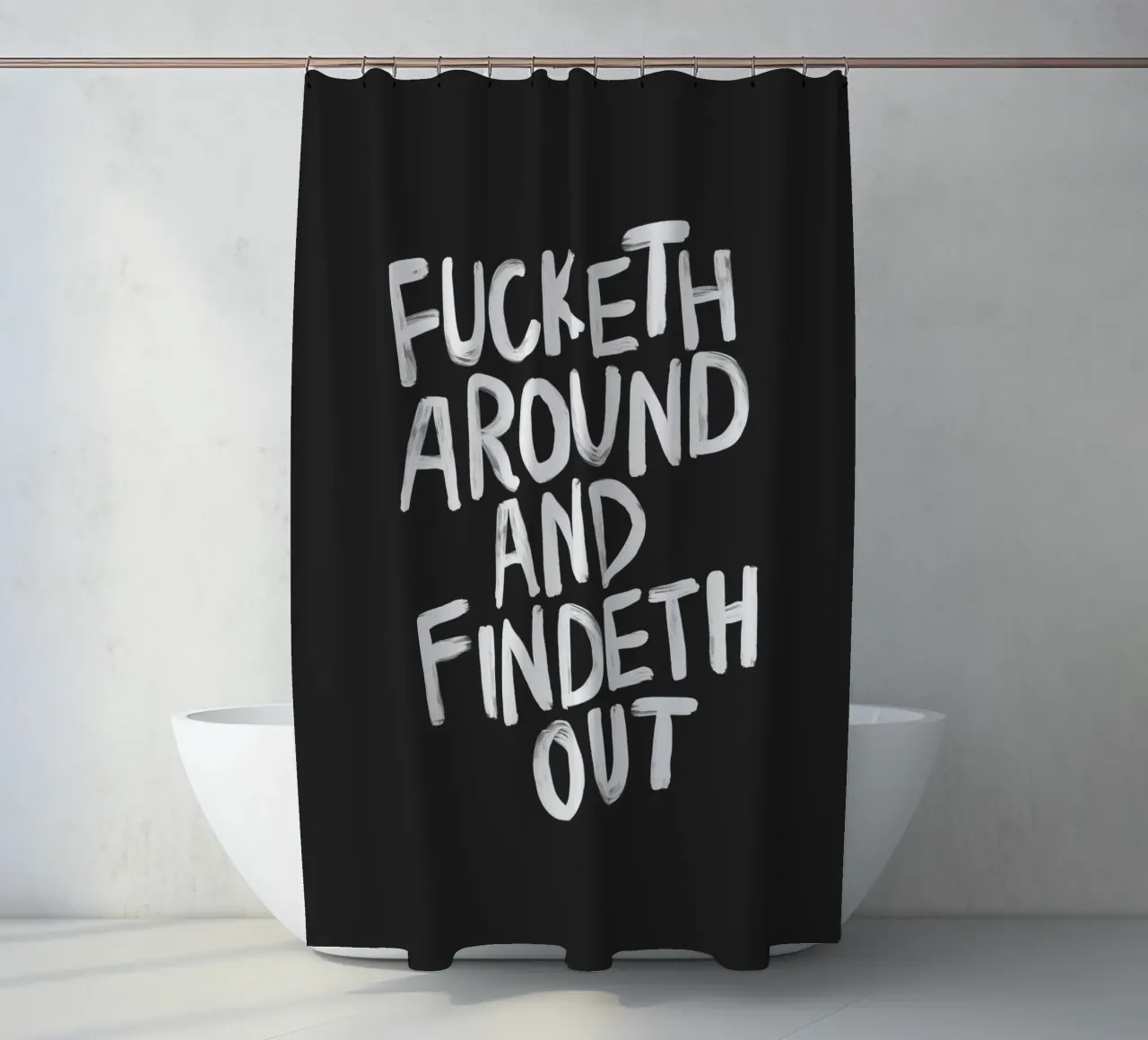 Fucketh Around and Findeth Out - Stampa tipografica sassosa in nero tenda da doccia da THE MOTIVATED TYPE