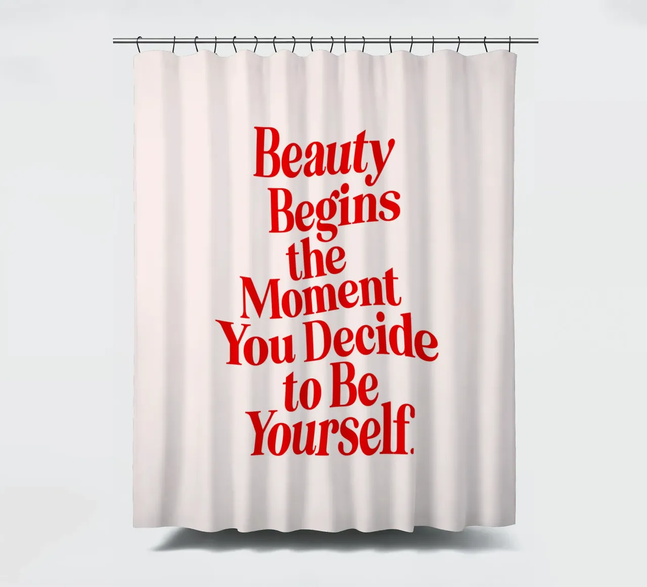Schönheit beginnt in dem Moment, in dem du dich entscheidest, du selbst zu sein Duschvorhang von THE MOTIVATED TYPE