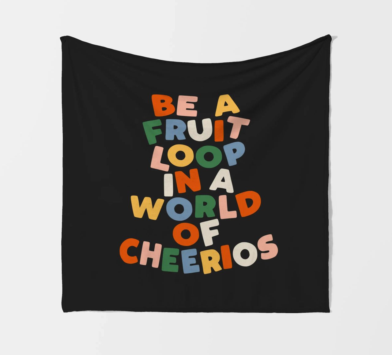 Be a Fruitloop in a World of Cheerios Typography Print fleece blanket by THE MOTIVATED TYPE