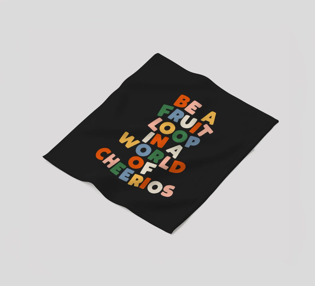 Be a Fruitloop in a World of Cheerios Typography Print fleece blanket by THE MOTIVATED TYPE