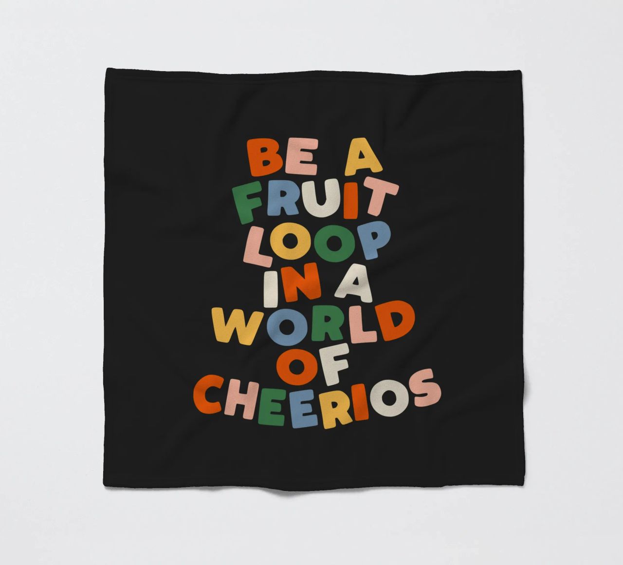 Be a Fruitloop in a World of Cheerios Typography Print fleece blanket by THE MOTIVATED TYPE