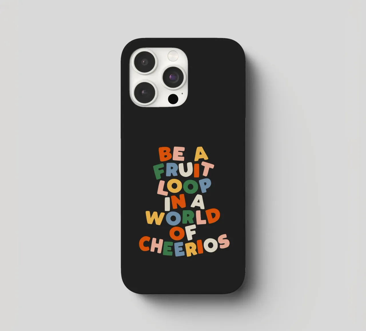 Be a Fruitloop in a World of Cheerios Typography Print iphone case by THE MOTIVATED TYPE