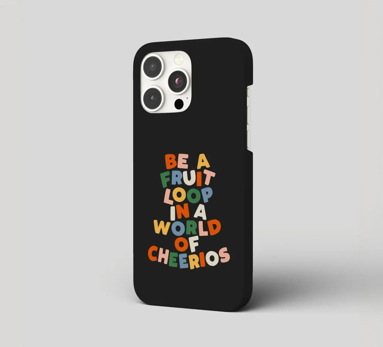 Be a Fruitloop in a World of Cheerios Typography Print iphone case by THE MOTIVATED TYPE