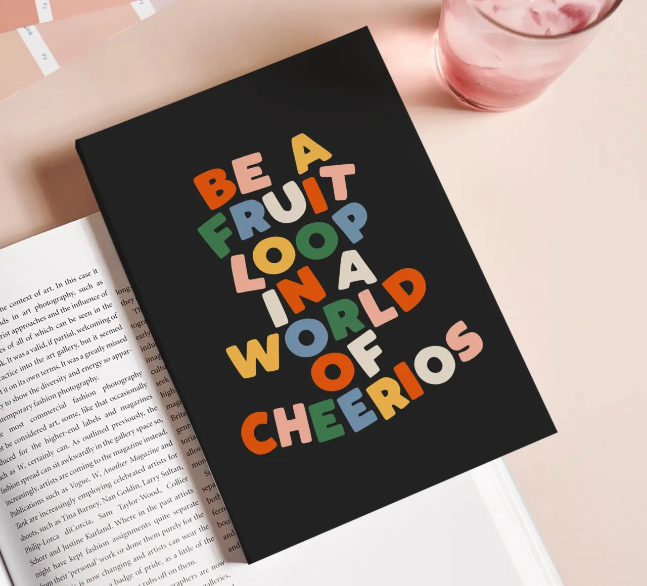 Be a Fruitloop in a World of Cheerios Typography Print notebook by THE MOTIVATED TYPE
