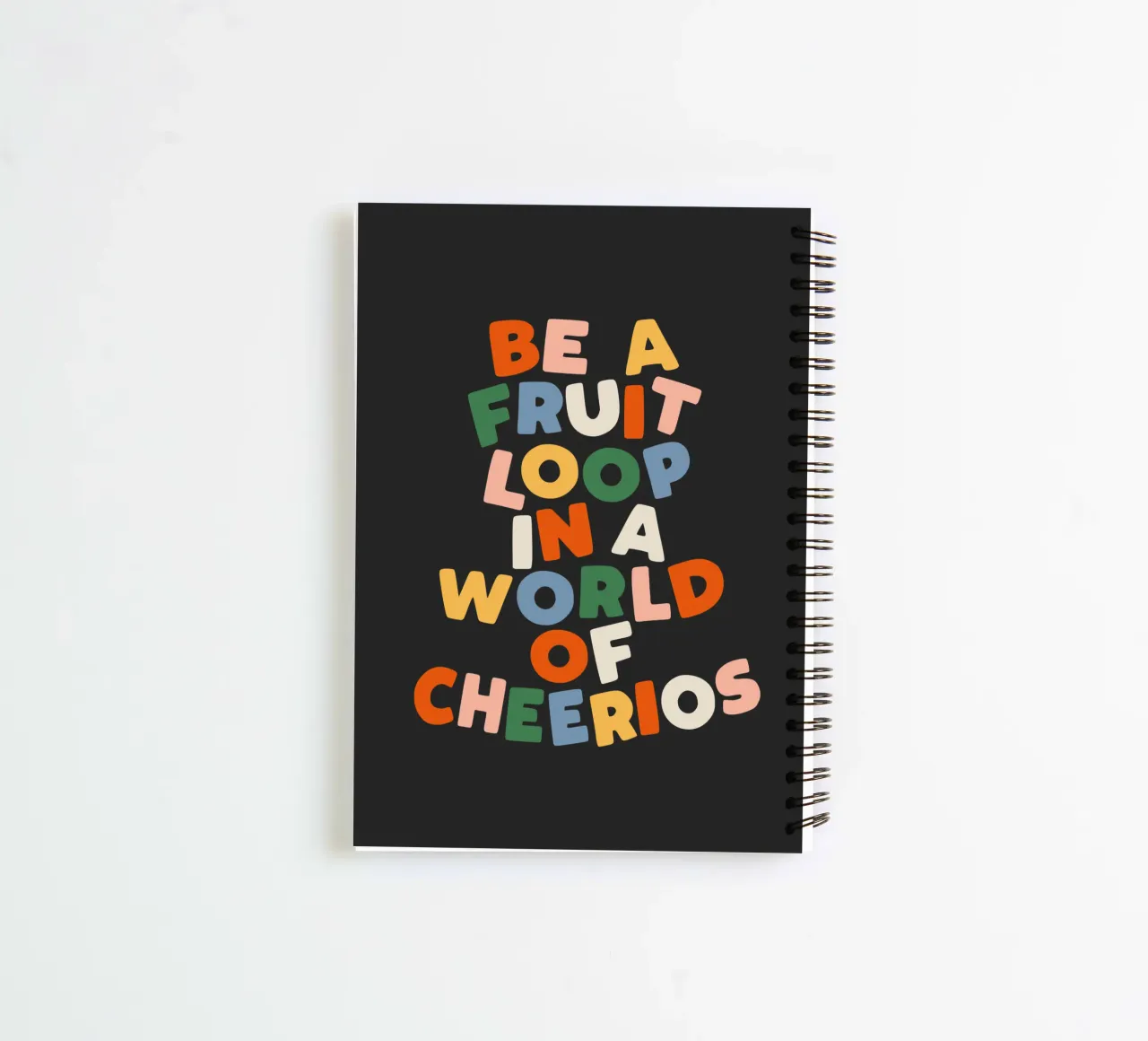 Be a Fruitloop in a World of Cheerios Typography Print spiral notebook by THE MOTIVATED TYPE