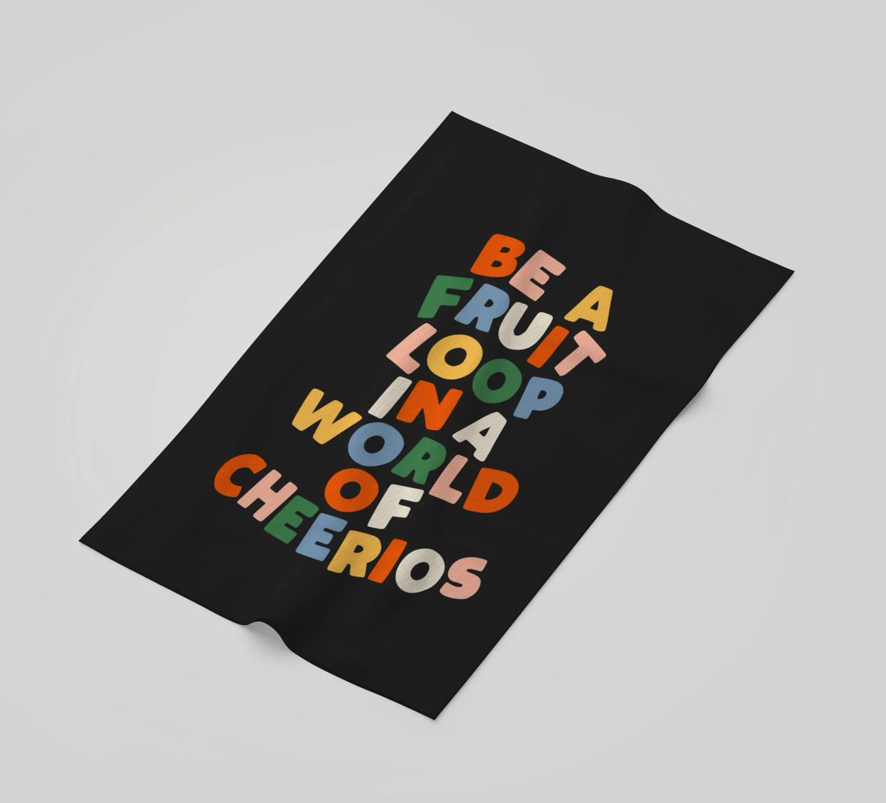 Be a Fruitloop in a World of Cheerios Typography Print beach towel by THE MOTIVATED TYPE